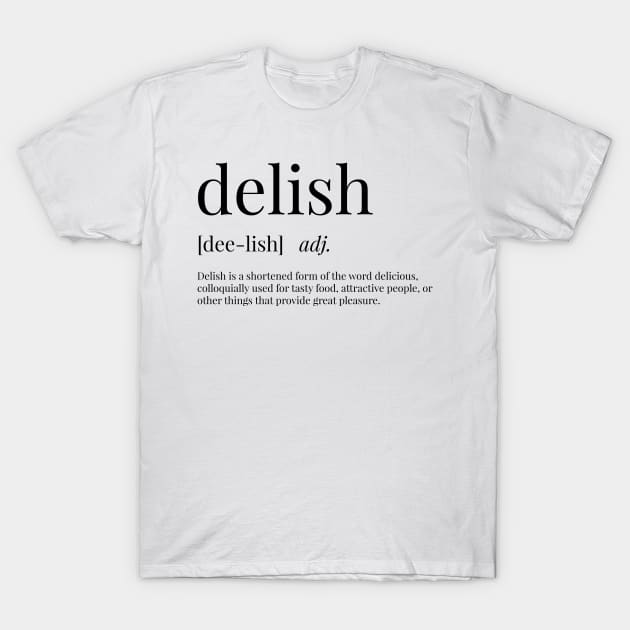 Delish Definition T-Shirt by definingprints